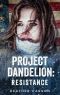 [Project Dandelion 03] • Project Dandelion · Resistance